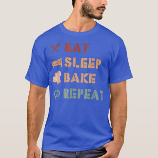 Eat Sleep Bake Repeat Funny Cooking Baking Designs T-Shirt