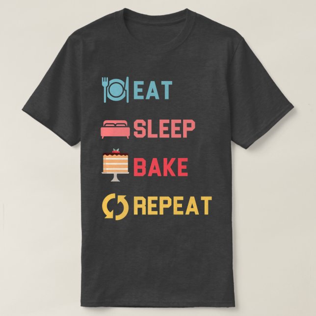eat sleep bake repeat funny cooking baking designs T-Shirt (Design Front)
