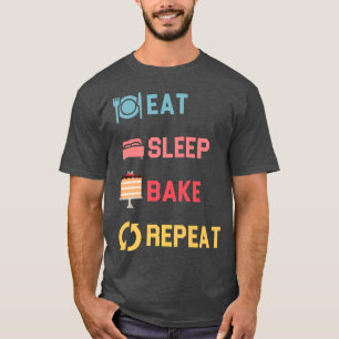 eat sleep bake repeat funny cooking baking designs T-Shirt