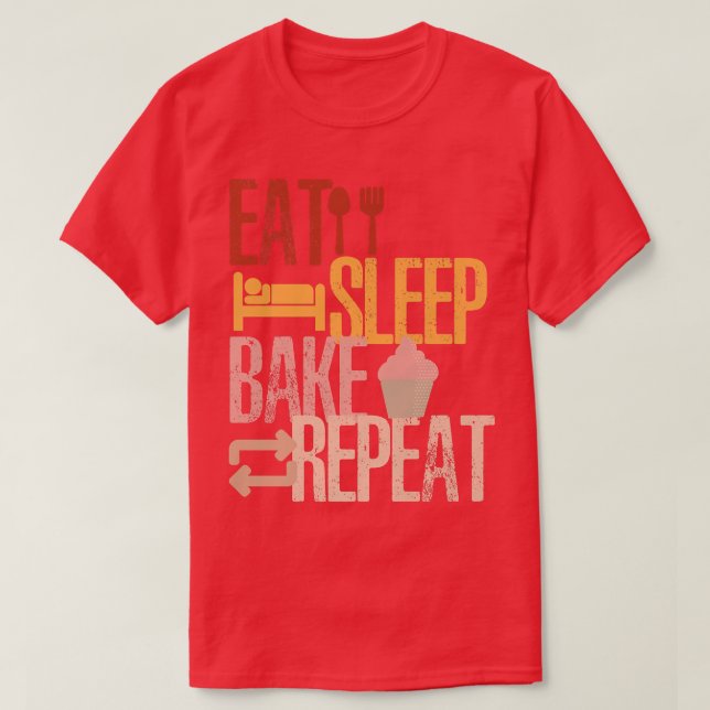 Eat Sleep Bake Repeat Funny Cooking Baking Designs T-Shirt (Design Front)