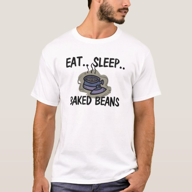 Eat Sleep BAKED BEANS T-Shirt (Front)