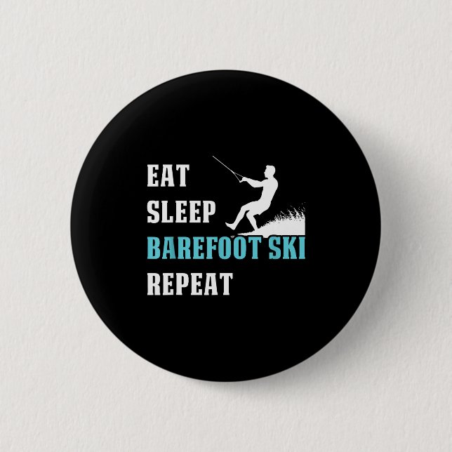 Eat sleep barefoot ski repeat skier hobby saying  2 inch round button (Front)