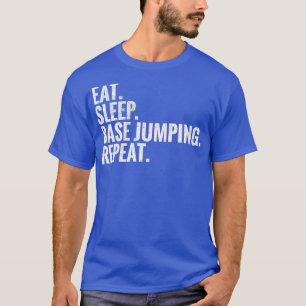 Eat Sleep Base Jumping Repeat  T-Shirt