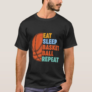 Eat Sleep Basketball Repeat for Men Teens Boys Gir T-Shirt