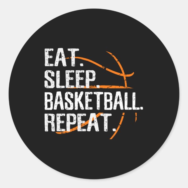 Eat Sleep Basketball Repeat - Gift For Basketball  Classic Round Sticker (Front)