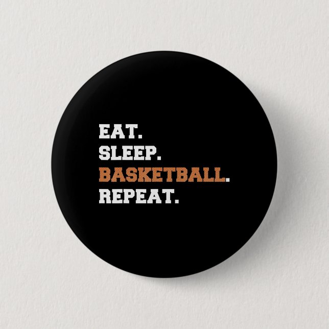 Eat. Sleep. Basketball. Repeat. t  Fun quote hoop 2 Inch Round Button (Front)