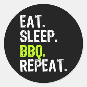 Eat Sleep Bbq Repeat Rbeque Rbecue Funny  Classic Round Sticker
