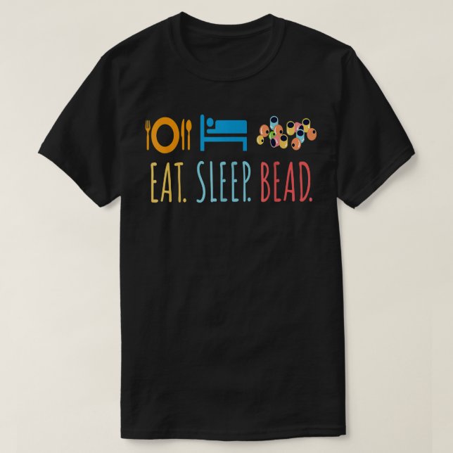 Eat Sleep Bead Beadery Custom Jewellery Maker Bead T-Shirt (Design Front)