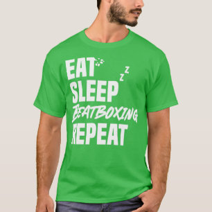 Eat Sleep Beatboxing Repeat Beatboxer Music Lover T-Shirt