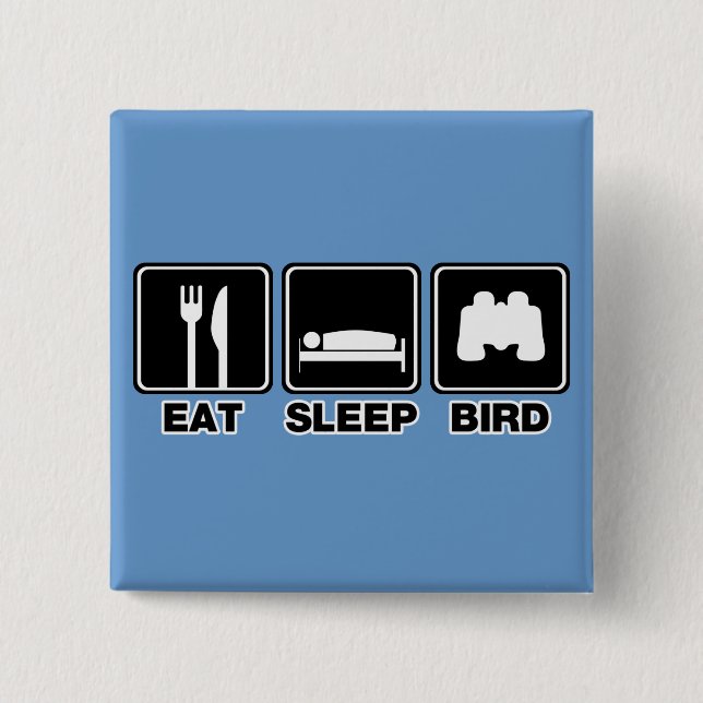 Eat Sleep Bird (bins) 2 Inch Square Button (Front)