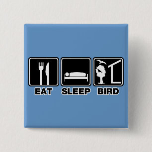 Eat Sleep Bird (blind) 2 Inch Square Button