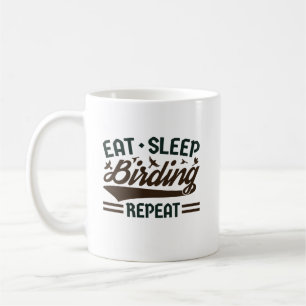 Eat Sleep Birding Repeat Funny Bird Watching Coffee Mug