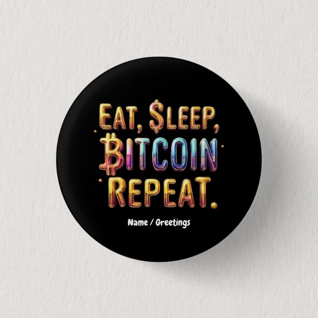  Eat, Sleep, Bitcoin, Repeat A Cryptocurrency  1 Inch Round Button (Front)