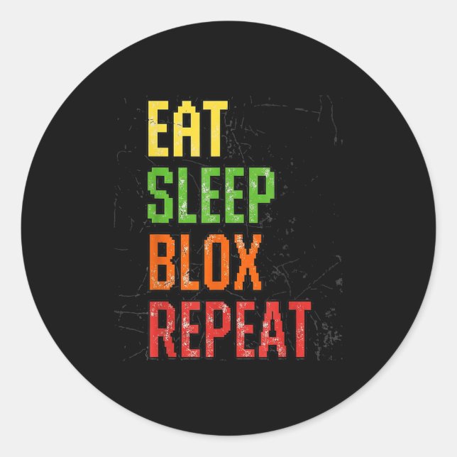 Eat Sleep Blox Repeat, Blox Gaming, Funny Blox Cos Classic Round Sticker (Front)