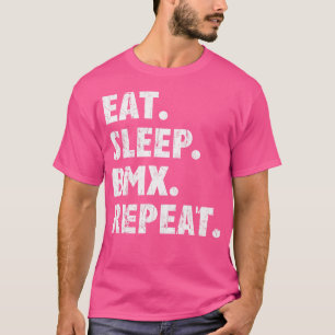 Eat Sleep Bmx Repeat I Love Biking Bmx T-Shirt