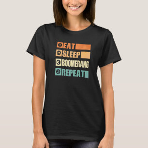 Eat Sleep Boomerang Repeat Boomerang Thrower Boome T-Shirt