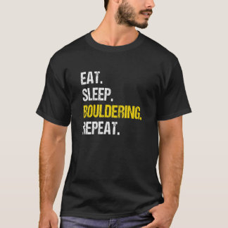 Eat Sleep Bouldering Repeat Rock Boulder Climbing  T-Shirt