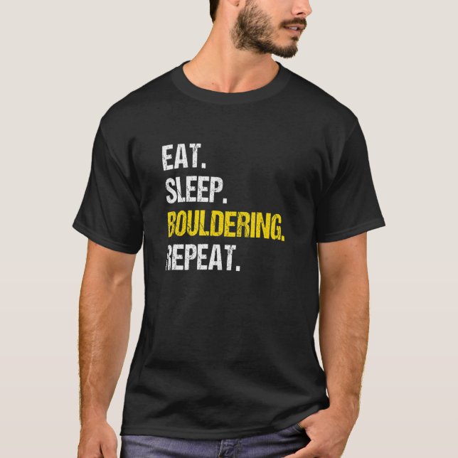 Eat Sleep Bouldering Repeat Rock Boulder Climbing  T-Shirt (Front)