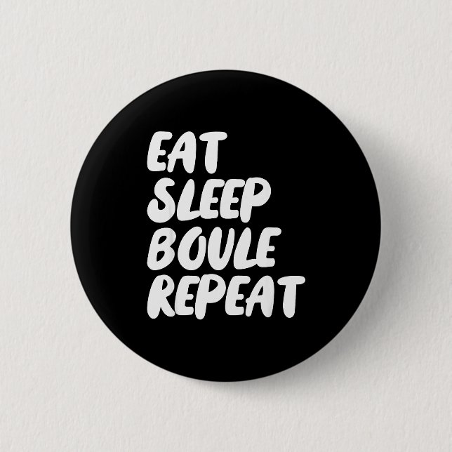 Eat Sleep Boule Repeat Saying Funny Petanque Boule 2 Inch Round Button (Front)