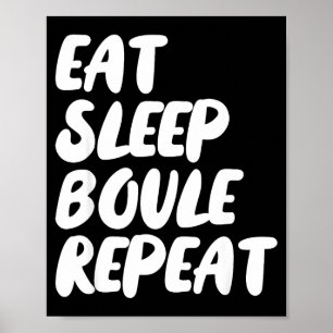Eat Sleep Boule Repeat Saying Funny Petanque Boule Poster