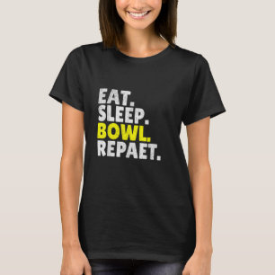 Eat Sleep Bowl Repeat Bowling T-Shirt