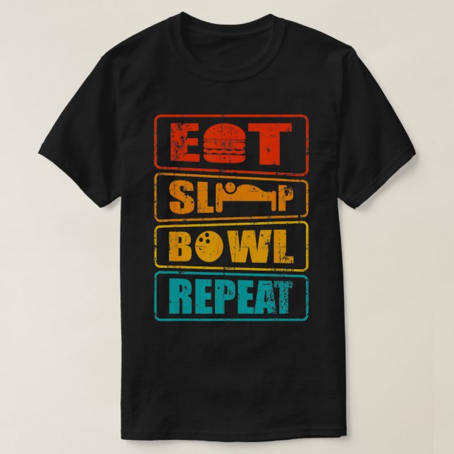 Eat sleep bowl repeat bowling tournament design  T-Shirt (Design Front)