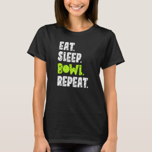 Eat Sleep Bowl Repeat For Bowlers T-Shirt