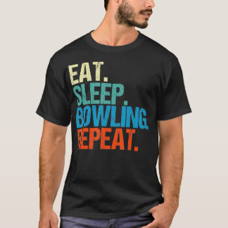 Eat Sleep Bowling Repeat Funny Bowler Bowl Gift  T-Shirt