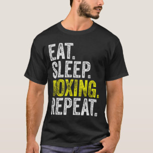 Eat Sleep Boxing Repeat Boxer Fighter Fighting Wor T-Shirt