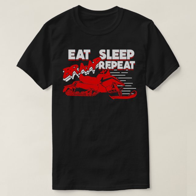 Eat Sleep Braap Repeat Snowmobiler Gift  T-Shirt (Design Front)