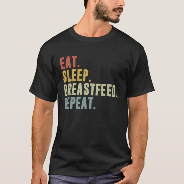 Eat Sleep Breastfeed Repeat  Breastfeeding T-Shirt (Front)
