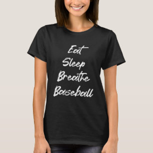 Eat Sleep Breathe Baseball  Baseball T-Shirt