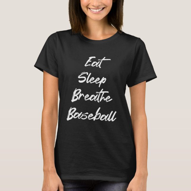 Eat Sleep Breathe Baseball  Baseball T-Shirt (Front)