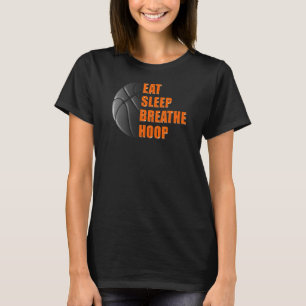 Eat Sleep Breathe Hoop - Basketball T-Shirt
