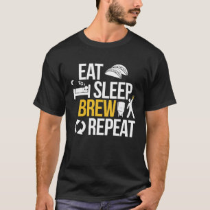 Eat Sleep Brew Repeat  for Beer Brewer Home Brew T-Shirt