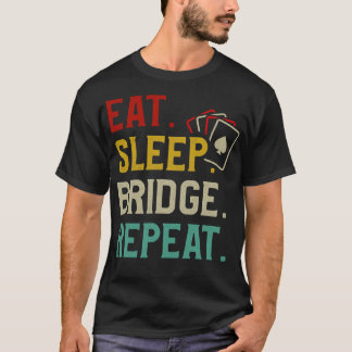 Eat Sleep Bridge Repeat Bridge Player T-Shirt