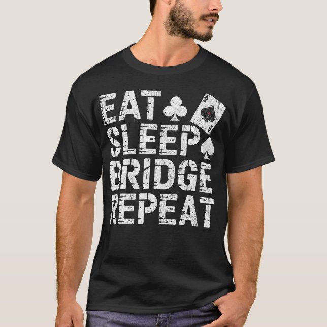 Eat Sleep Bridge Repeat Card T-Shirt (Front)