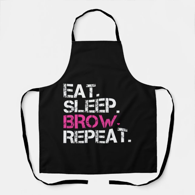Eat Sleep Brows Repeat Brow Artist Brow Apron (Front)