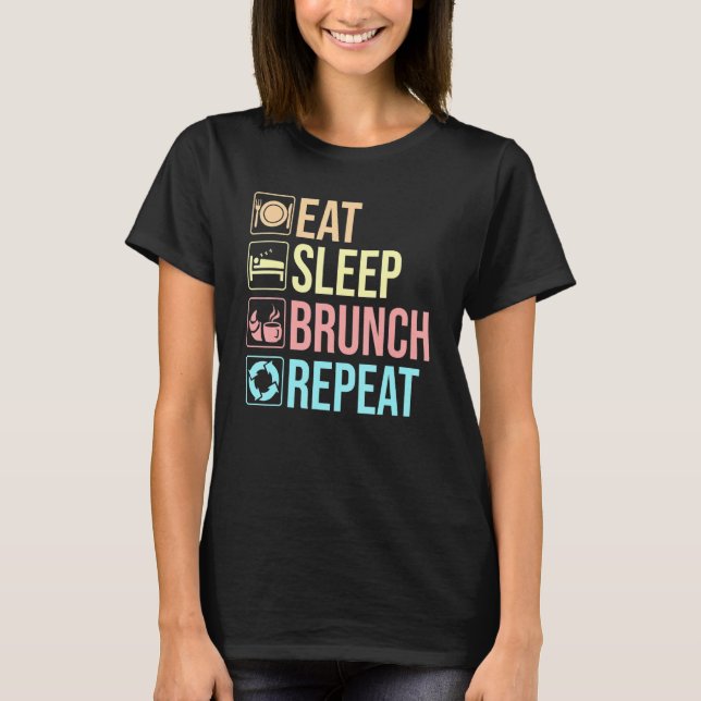 Eat Sleep Brunch Squad Repeat Breakfast Lunch Frie T-Shirt (Front)