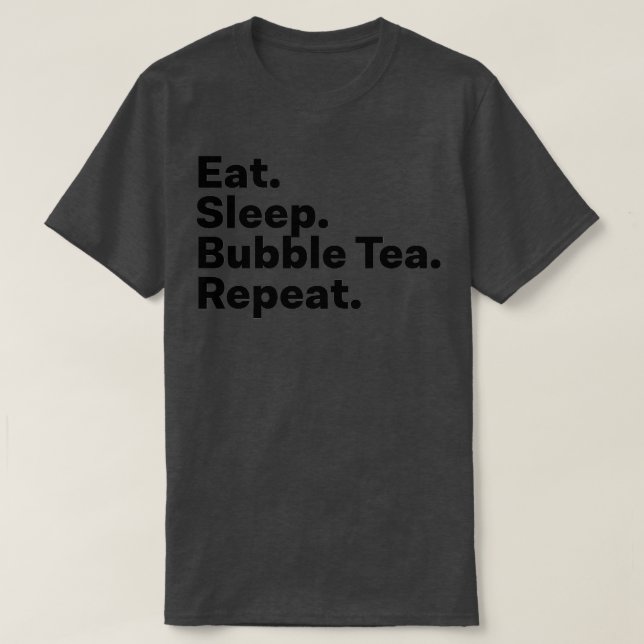 Eat Sleep Bubble Tea Repeat 1 T-Shirt (Design Front)