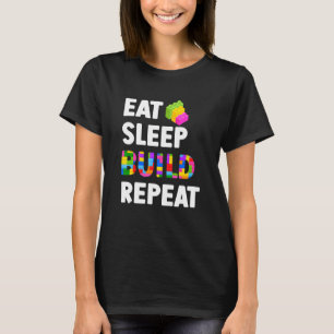 Eat Sleep Build Repeat Master Builder Building Blo T-Shirt