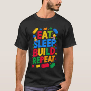 EAT Sleep Build Repeat Master Builder Building Bri T-Shirt