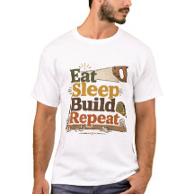 Eat Sleep Build Repeat Woodworker Tee