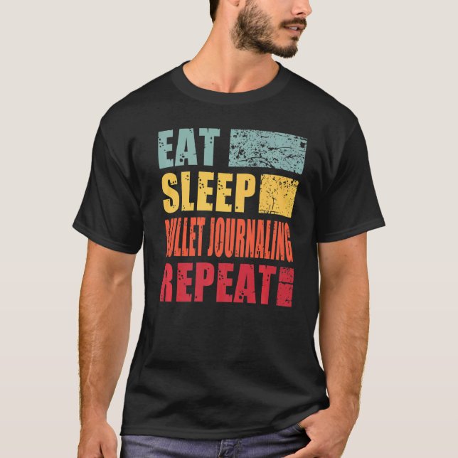 Eat Sleep Bullet Journalling Repeat   T-Shirt (Front)