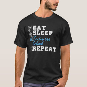 Eat Sleep Business School Business Administration  T-Shirt