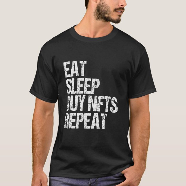 Eat Sleep Buy Nfts Repeat Metaverse Nft Crypto 1 T-Shirt (Front)