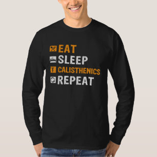 Eat Sleep Calisthenics Repeat Bodybuilding Fitness T-Shirt