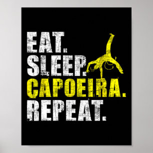 Eat Sleep Capoeira Repeat - Martial Arts Lover Kic Poster
