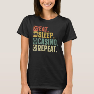 Eat Sleep Casino Repeat Gambling Poker Card Game G T-Shirt
