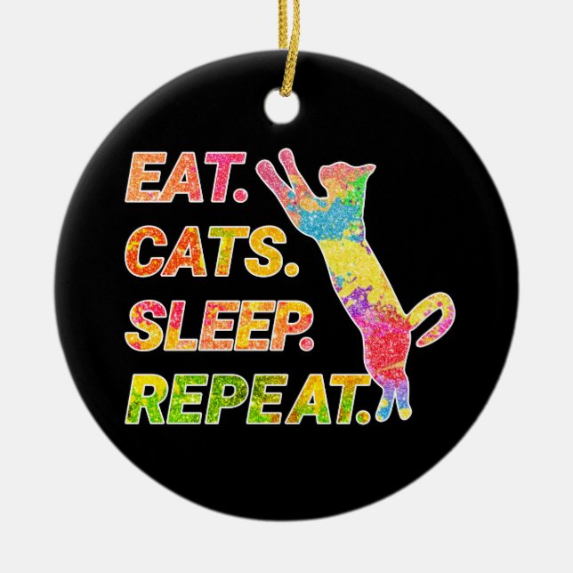 Eat, Sleep, Cats, Repeat – Colourful Cat Lover Ceramic Ornament (Front)